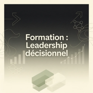 Formation : Leadership décisionnel