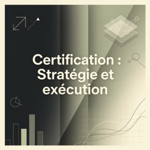 Certification : Stratégie et exécution