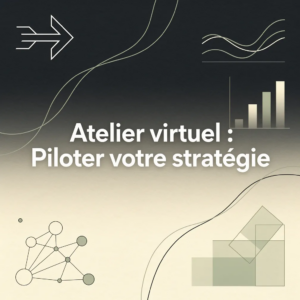 Atelier virtuel : Piloter votre stratégie
