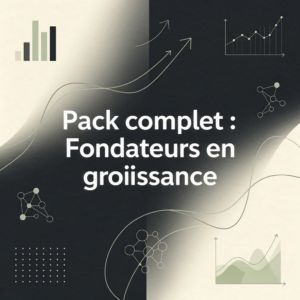 Pack complet : Fondateurs en croissance