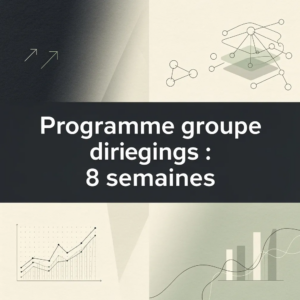 Programme groupe dirigeants : 8 semaines