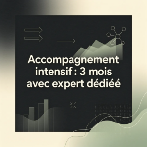 Accompagnement intensif : 3 mois avec expert dédié