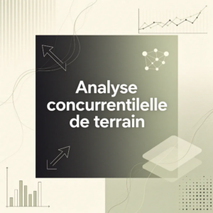 Analyse concurrentielle de terrain